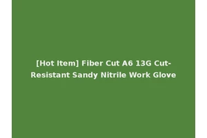[Hot Item] Fiber Cut A6 13G Cut-Resistant Sandy Nitrile Work Glove