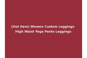 [Hot Item] Women Custom Leggings High Waist Yoga Pants Leggings