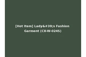 [Hot Item] Lady's Fashion Garment (CX-W-024S)