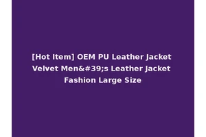 [Hot Item] OEM PU Leather Jacket Velvet Men's Leather Jacket Fashion Large Size