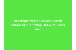 [Hot Item] Women's Acrylic Iceland Yarn Knitting Hat with Lurex Yarn