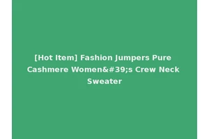 [Hot Item] Fashion Jumpers Pure Cashmere Women's Crew Neck Sweater