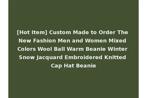 [Hot Item] Custom Made to Order The New Fashion Men and Women Mixed Colors Wool Ball Warm Beanie Winter Snow Jacquard Embroidered Knitted Cap Hat Beanie