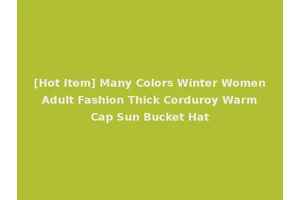 [Hot Item] Many Colors Winter Women Adult Fashion Thick Corduroy Warm Cap Sun Bucket Hat