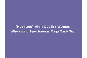 [Hot Item] High Quality Women Wholesale Sportswear Yoga Tank Top