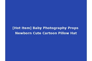 [Hot Item] Baby Photography Props Newborn Cute Cartoon Pillow Hat