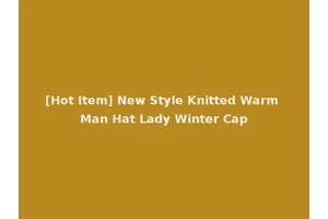 [Hot Item] New Style Knitted Warm Man Hat Lady Winter Cap