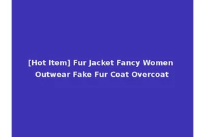 [Hot Item] Fur Jacket Fancy Women Outwear Fake Fur Coat Overcoat