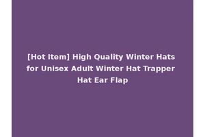 [Hot Item] High Quality Winter Hats for Unisex Adult Winter Hat Trapper Hat Ear Flap