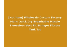 [Hot Item] Wholesale Custom Factory Mens Quick Dry Breathable Muscle Sleeveless Vest Fit Stringer Fitness Tank Top