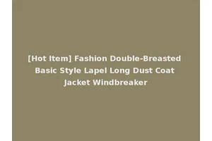 [Hot Item] Fashion Double-Breasted Basic Style Lapel Long Dust Coat Jacket Windbreaker