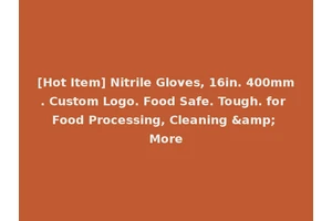 [Hot Item] Nitrile Gloves, 16in. 400mm. Custom Logo. Food Safe. Tough. for Food Processing, Cleaning &amp; More