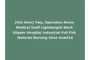 [Hot Item] Ywq, Operation Room Medical Staff Lightweight Work Slipper Hospital Industrial Full EVA Material Nursing Shoe Hsw010