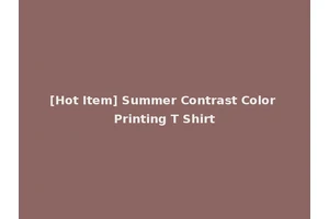 [Hot Item] Summer Contrast Color Printing T Shirt