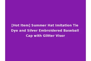 [Hot Item] Summer Hat Imitation Tie Dye and Silver Embroidered Baseball Cap with Glitter Visor