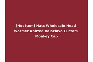 [Hot Item] Hats Wholesale Head Warmer Knitted Balaclava Custom Monkey Cap