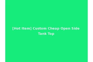 [Hot Item] Custom Cheap Open Side Tank Top