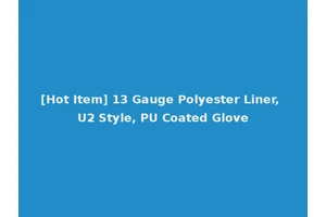 [Hot Item] 13 Gauge Polyester Liner, U2 Style, PU Coated Glove