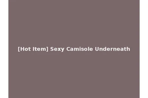 [Hot Item] Sexy Camisole Underneath