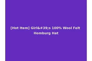 [Hot Item] Girl's 100% Wool Felt Homburg Hat
