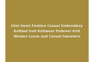 [Hot Item] Fashion Casual Embroidery Knitted Suit Knitwear Pullover Knit Women Loose and Casual Sweaters