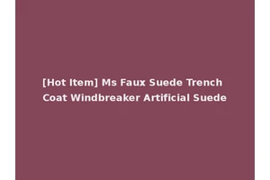 [Hot Item] Ms Faux Suede Trench Coat Windbreaker Artificial Suede