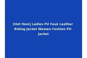 [Hot Item] Ladies PU Faux Leather Riding Jacket Women Fashion PU Jacket
