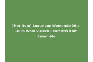 [Hot Item] Luxurious Women's 100% Wool V-Neck Seamless Knit Ensemble