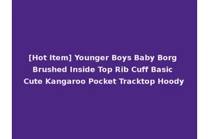 [Hot Item] Younger Boys Baby Borg Brushed Inside Top Rib Cuff Basic Cute Kangaroo Pocket Tracktop Hoody
