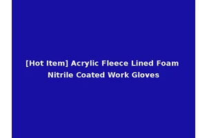 [Hot Item] Acrylic Fleece Lined Foam Nitrile Coated Work Gloves