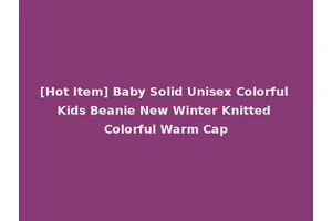 [Hot Item] Baby Solid Unisex Colorful Kids Beanie New Winter Knitted Colorful Warm Cap