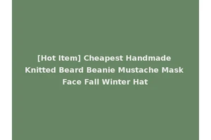 [Hot Item] Cheapest Handmade Knitted Beard Beanie Mustache Mask Face Fall Winter Hat