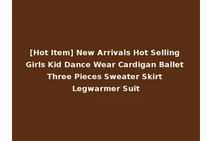 [Hot Item] New Arrivals Hot Selling Girls Kid Dance Wear Cardigan Ballet Three Pieces Sweater Skirt Legwarmer Suit