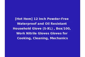 [Hot Item] 12 Inch Powder-Free Waterproof and Oil Resistant Household Glove (S-XL) , Box/100, Work Nitrile Gloves Gloves for Cooking, Cleaning, Mechanics