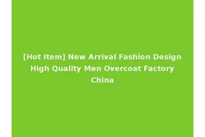[Hot Item] New Arrival Fashion Design High Quality Men Overcoat Factory China