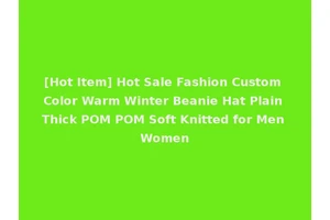 [Hot Item] Hot Sale Fashion Custom Color Warm Winter Beanie Hat Plain Thick POM POM Soft Knitted for Men Women