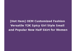 [Hot Item] OEM Customized Fashion Versatile Y2K Spicy Girl Style Small and Popular New Half Skirt for Women