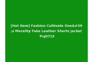 [Hot Item] Fashion Cultivate One's Morality Fake Leather Shorts Jacket Puj0715