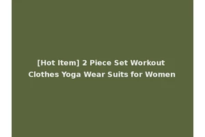 [Hot Item] 2 Piece Set Workout Clothes Yoga Wear Suits for Women