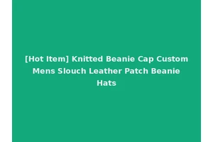 [Hot Item] Knitted Beanie Cap Custom Mens Slouch Leather Patch Beanie Hats