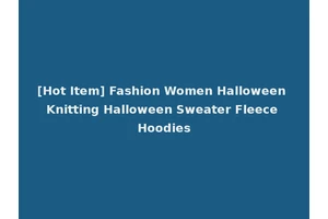 [Hot Item] Fashion Women Halloween Knitting Halloween Sweater Fleece Hoodies