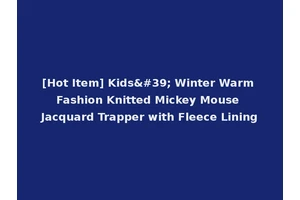 [Hot Item] Kids' Winter Warm Fashion Knitted Mickey Mouse Jacquard Trapper with Fleece Lining