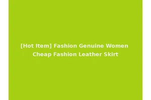 [Hot Item] Fashion Genuine Women Cheap Fashion Leather Skirt