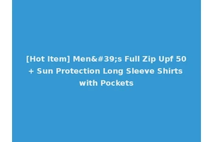 [Hot Item] Men's Full Zip Upf 50+ Sun Protection Long Sleeve Shirts with Pockets