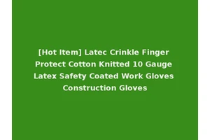 [Hot Item] Latec Crinkle Finger Protect Cotton Knitted 10 Gauge Latex Safety Coated Work Gloves Construction Gloves