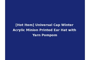 [Hot Item] Universal Cap Winter Acrylic Minion Printed Ear Hat with Yarn Pompom