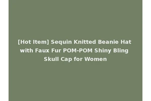 [Hot Item] Sequin Knitted Beanie Hat with Faux Fur POM-POM Shiny Bling Skull Cap for Women