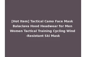[Hot Item] Tactical Camo Face Mask Balaclava Hood Headwear for Men Women Tactical Training Cycling Wind-Resistant Ski Mask