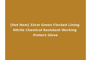 [Hot Item] 33cm Green Flocked Lining Nitrile Chemical Resistant Working Protect Glove