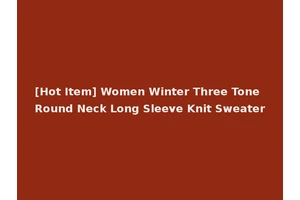 [Hot Item] Women Winter Three Tone Round Neck Long Sleeve Knit Sweater
